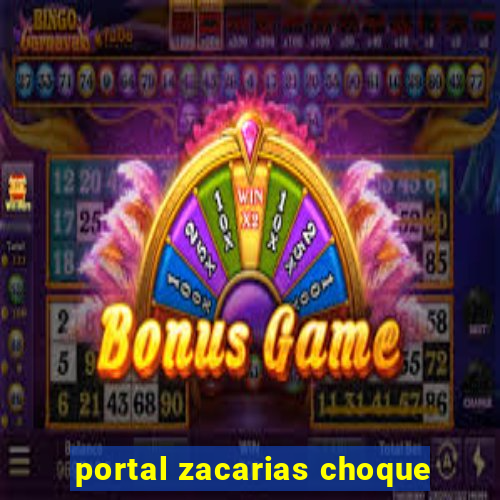 portal zacarias choque